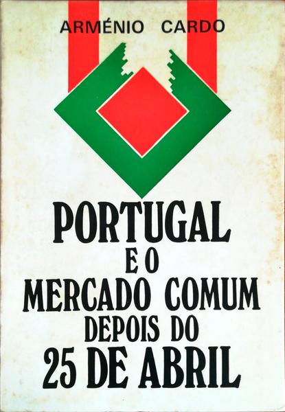 PORTUGAL E O MERCADO COMUM DEPOIS DO 25 DE ABRIL.