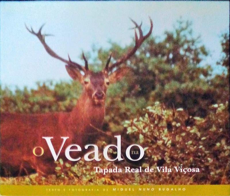 O VEADO NA TAPADA REAL DE VILA VIÃ‡OSA. [1.Âª EDIÃ‡ÃƒO]