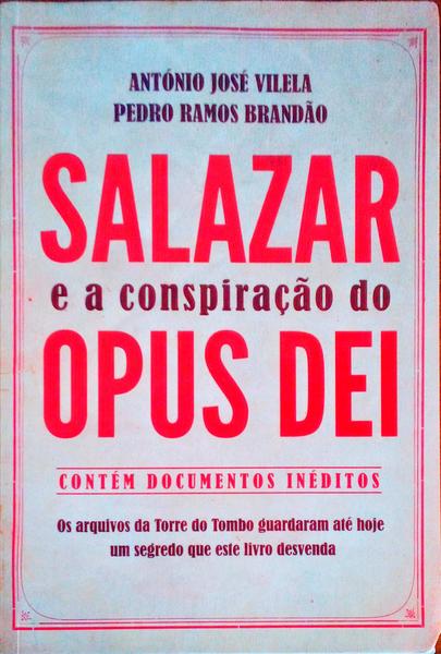 SALAZAR E A CONSPIRAÃ‡ÃƒO DO OPUS DEI. [1.Âª EDIÃ‡ÃƒO]