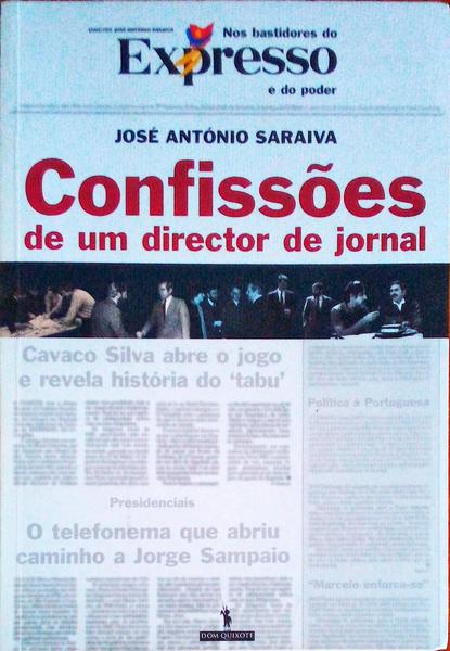 CONFISSÃ•ES DE UM DIRECTOR DE JORNAL: NOS BASTIDORES DO EXPRESSO E DO PODER. [1.Âª EDIÃ‡ÃƒO]