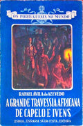 A GRANDE TRAVESSIA AFRICANA DE CAPELO E IVENS.