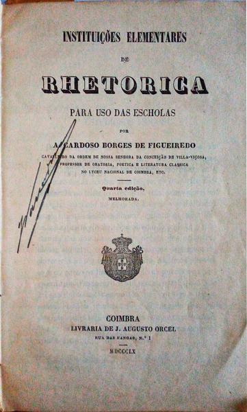 INSTITUIÃ‡Ã•ES ELEMENTARES DE RHETORICA PARA USO DAS ESCHOLAS. [4.Âª EDIÃ‡ÃƒO]