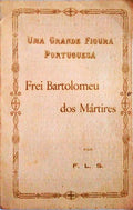 UMA GRANDE FIGURA PORTUGUESA, FREI BARTOLOMEU DOS MARTIRES.