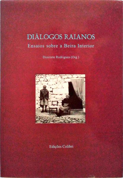 DIÃLOGOS RAIANOS, ENSAIOS SOBRE A BEIRA INTERIOR.
