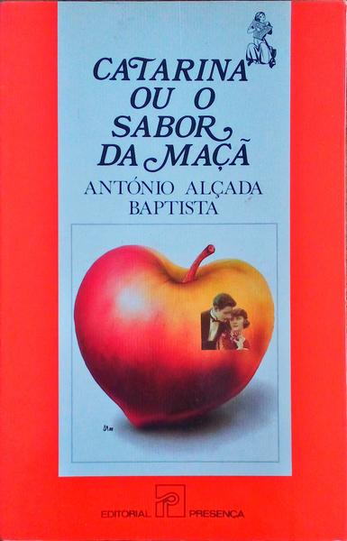 CATARINA OU O SABOR DA MAÃ‡Ãƒ. [1.Âª EDIÃ‡ÃƒO]
