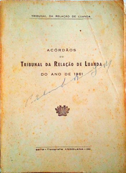 ACÃ“RDÃƒOS DO TRIBUNAL DA RELAÃ‡ÃƒO DE LUANDA DO ANO DE 1961.