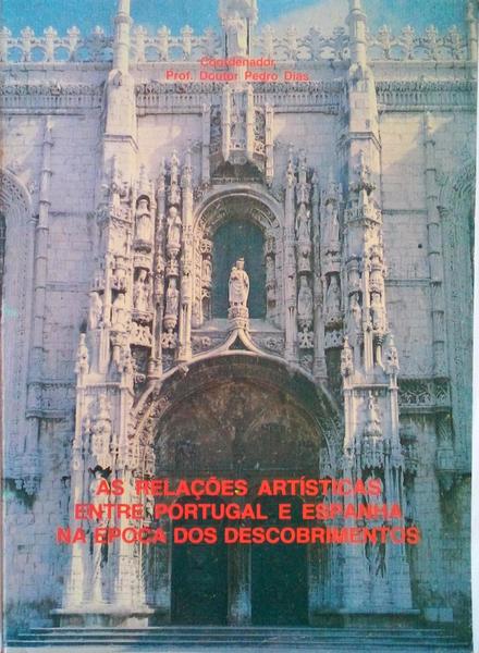 AS RELAÃ‡Ã•ES ARTÃSTICAS ENTRE PORTUGAL E ESPANHA NA Ã‰POCA DOS DESCOBRIMENTOS.