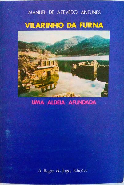 VILARINHO DA FURNA, UMA ALDEIA AFUNDADA.
