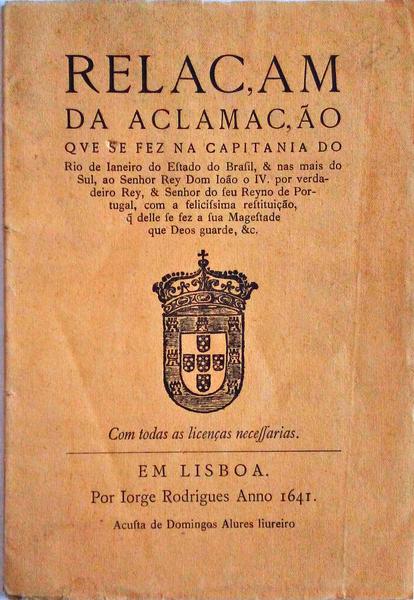RELAÃ‡AM DA ACLAMAÃ‡ÃƒO QUE SE FEZ NA CAPITANIA DO RIO DE JANEIRO DO ESTADO DO BRASIL.