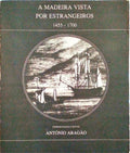 A MADEIRA VISTA POR ESTRANGEIROS 1455-1700.