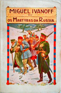 MIGUEL IVANOF OU OS MARTIRES DA RUSSIA.