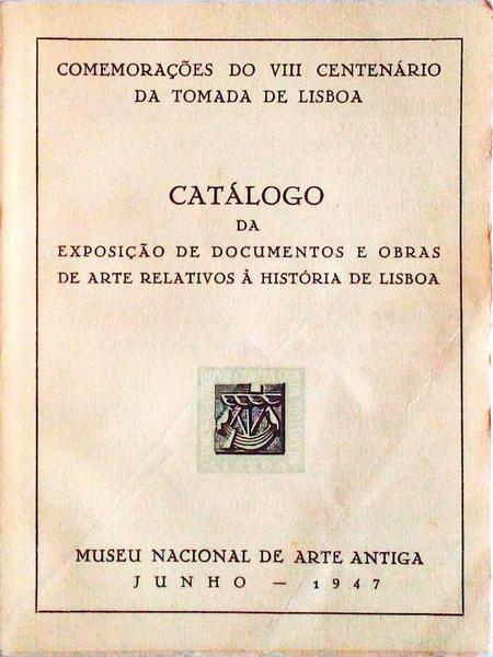 CATÃLOGO DA EXPOSIÃ‡ÃƒO DE DOCUMENTOS E OBRAS DE ARTE RELATIVOS Ã€ HISTÃ“RIA DE LISBOA.
