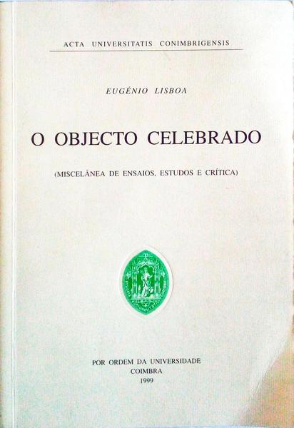 O OBJECTO CELEBRADO (MISCELÃ‚NEA DE ENSAIOS, ESTUDOS E CRÃTICA).