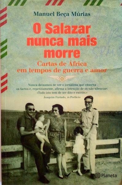 O SALAZAR NUNCA MAIS MORRE: CARTAS DE  ÃFRICA EM TEMPOS DE GUERRA E AMOR.