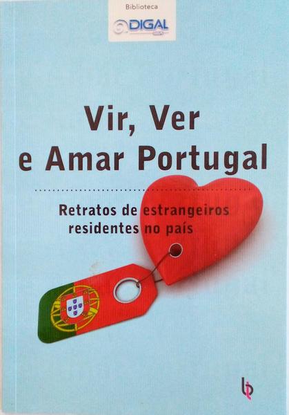 VIR, VER E AMAR PORTUGAL, RETRATOS DE ESTRANGEIROS RESIDENTES NO PAÃS.