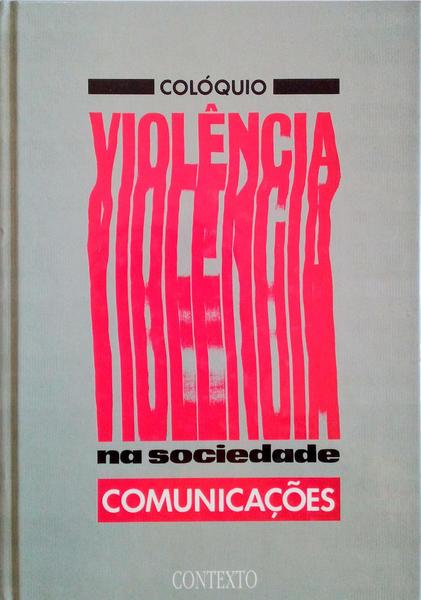 COLÃ“QUIO VIOLÃŠNCIA NA SOCIEDADE, COMUNICAÃ‡Ã•ES.