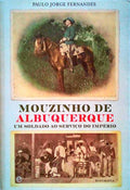 MOUZINHO DE ALBUQUERQUE UM SOLDADO AO SERVIÃ‡O DO IMPÃ‰RIO.