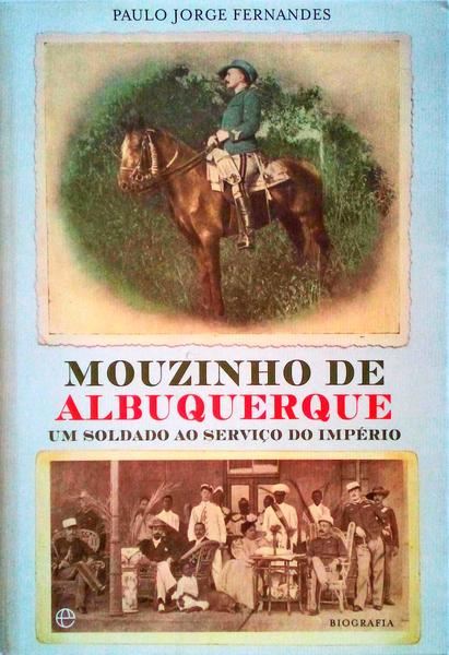 MOUZINHO DE ALBUQUERQUE UM SOLDADO AO SERVIÃ‡O DO IMPÃ‰RIO.