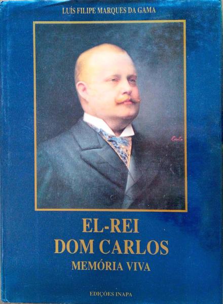 EL-REI DOM CARLOS MEMÃ“RIA VIVA.