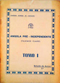 ANGOLA PRÉ-INDEPENDENTE (FALEMOS CLARO) TOMO I.