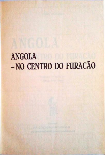 ANGOLA - NO CENTRO DO FURACÃƒO.