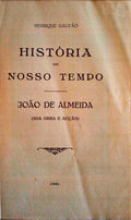 HISTÃ“RIA DO NOSSO TEMPO. JOÃƒO DE ALMEIDA (SUA OBRA E ACÃ‡ÃƒO)
