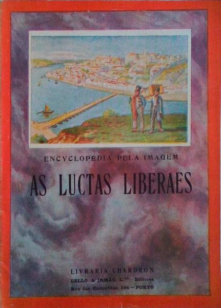 ENCYCLOPEDIA PELA IMAGEM: AS LUCTAS LIBERAES.