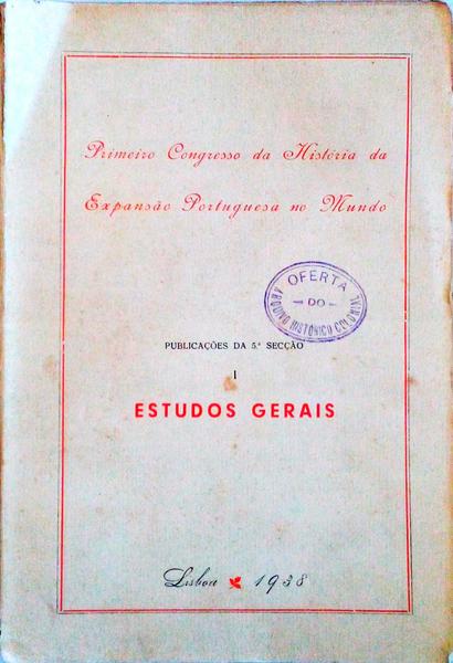 I CONGRESSO DA HISTÃ“RIA DA EXPANSÃƒO PORTUGUESA NO MUNDO. ESTUDOS GERAIS [I, II, III].