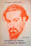 ALEXANDRE DE GUSMÃƒO E O TRATADO DE MADRID. [VOLS. I, II, III, IV]