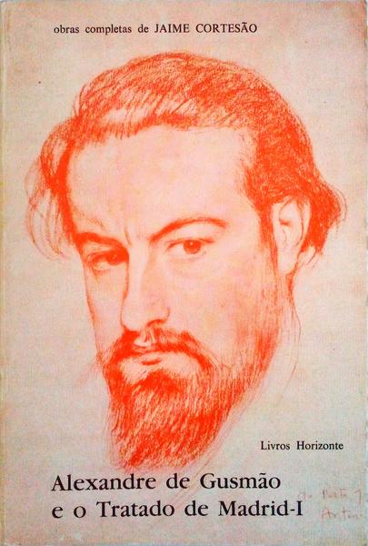 ALEXANDRE DE GUSMÃƒO E O TRATADO DE MADRID. [VOLS. I, II, III, IV]