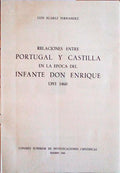 RELACIONES ENTRE PORTUGAL Y CASTILLA EN LA EPOCA DEL INFANTE DON ENRIQUE 1393-1460.