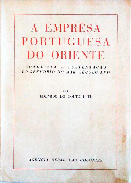 A EMPRESA PORTUGUESA DO ORIENTE: CONQUISTA E SUSTENTAÃ‡ÃƒO DO SENHORIO DO MAR (SÃ‰CULO XVI).