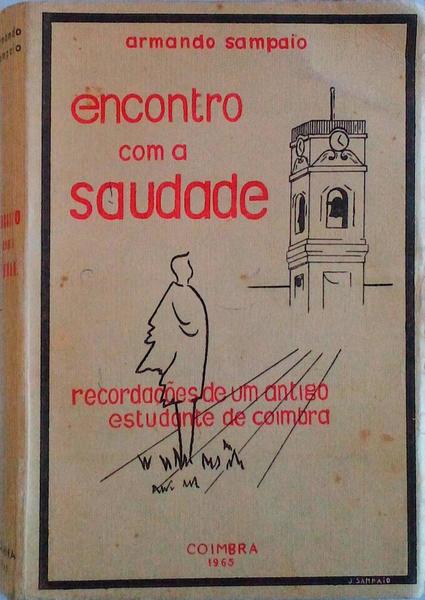 ENCONTRO COM A SAUDADE: RECORDAÃ‡Ã•ES DE UM ANTIGO ESTUDANTE DE COIMBRA.