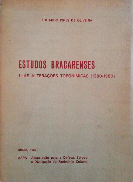 ESTUDO BRACARENSES. 1 - AS ALTERAÃ‡Ã•ES TOPONÃMICAS (1380-1980).