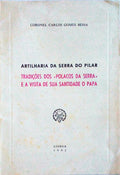 ARTILHARIA DA SERRA DO PILAR. TRADIÃ‡Ã•ES DOS POLACOS DA SERRA E A VISITA DE SUA SANTIDADE O PAPA.