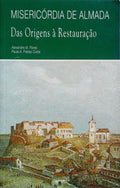 MISERICÃ“RDIA DE ALMADA. DAS ORIGENS Ã€ RESTAURAÃ‡ÃƒO.