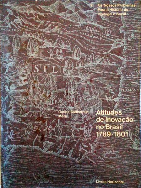 ATITUDES DE INOVAÃ‡ÃƒO NO BRASIL 1789-1801.