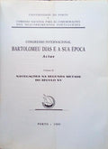 CONGRESSO INTERNACIONAL BARTOLOMEU DIAS E A SUA Ã‰POCA: ACTAS. [VOLS. II, III, IV, V]