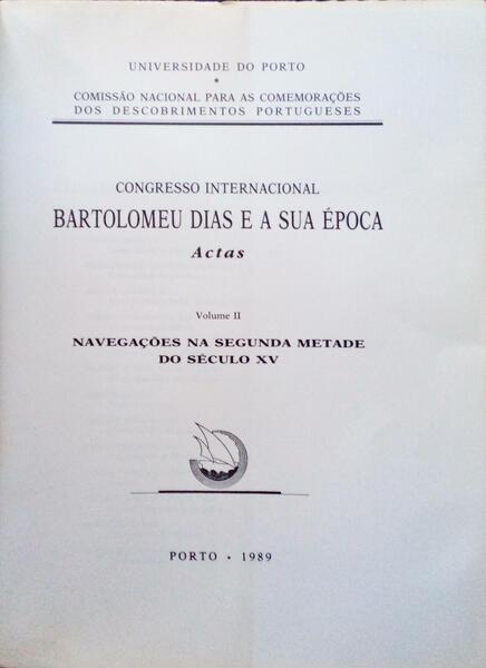CONGRESSO INTERNACIONAL BARTOLOMEU DIAS E A SUA Ã‰POCA: ACTAS. [VOLS. II, III, IV, V]