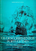 OS DESCOBRIMENTOS PORTUGUESES. PEDRO ÃLVARES CABRAL E O BRASIL.
