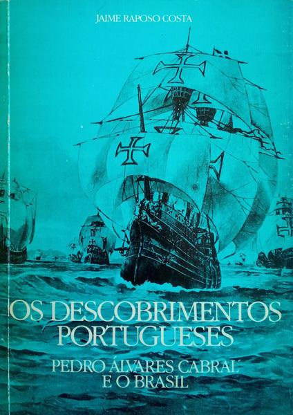 OS DESCOBRIMENTOS PORTUGUESES. PEDRO ÃLVARES CABRAL E O BRASIL.