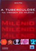 A TUBERCULOSE NA VIRAGEM DO MILÃ‰NIO.
