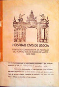 HOSPITAIS CIVIS DE LISBOA: EXPOSIÃ‡ÃƒO COMEMORATIVA DA FUNDAÃ‡ÃƒO DO HOSPITAL REAL DE TODOS-OS SANTOS (1492-1980).