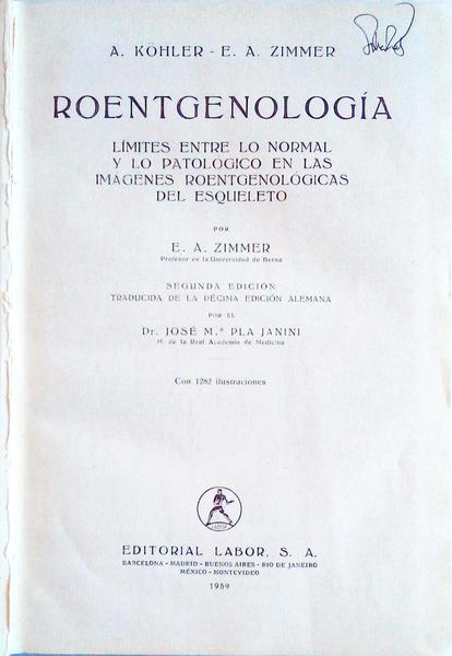 ROENTGENOLOGIA: LIMITES ENTRE LO NORMAL Y LO PATOLÃ“GICO EN LAS IMÃGENES ROENTGENOLÃ“GICAS DEL ESQUELETO.