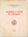 CERIMÃ“NIAS E FESTAS DO CENTENÃRIO.
