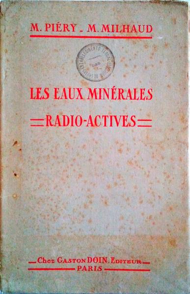 LES EAUX MINÃ‰RALES RADIOACTIVES. Ã‰MANOTHÃ‰RAPIE GÃ‰NÃ‰RALE ET CURES HYDRO-MINÃ‰RALES.