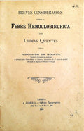 BREVES CONSIDERAÃ‡Ã•ES SOBRE A FEBRE HEMOGLOBINURICA DOS CLIMAS QUENTES.