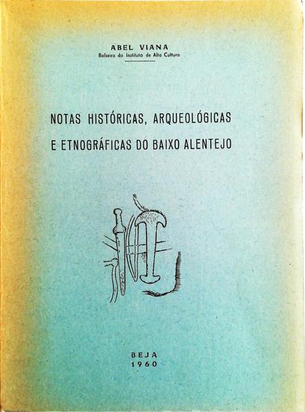 NOTAS HISTÃ“RICAS, ARQUEOLÃ“GICAS E ETNOGRÃFICAS DO BAIXO ALENTEJO.