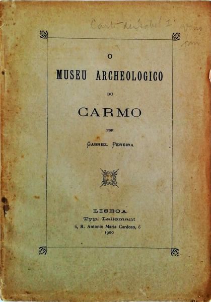 O MUSEU ARCHEOLOGICO DO CARMO.