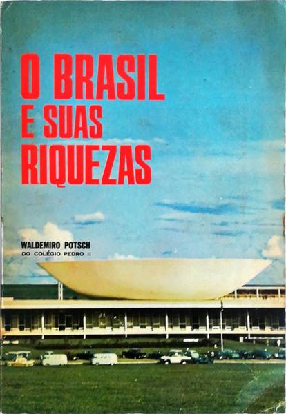 O BRASIL E AS SUAS RIQUEZAS. BRASILOGIA.